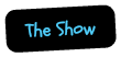 The Show